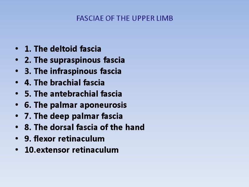 FASCIAE OF THE UPPER LIMB  1. The deltoid fascia  2. The supraspinous